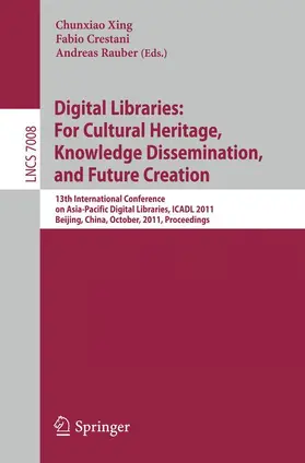 Xing / Crestani / Rauber |  Digital Libraries: For Cultural Heritage, Knowledge Dissemination, and Future Creation | Buch |  Sack Fachmedien