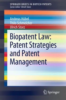 Hübel / Storz / Schmelcher |  Biopatent Law: Patent Strategies and Patent Management | Buch |  Sack Fachmedien