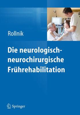 Rollnik |  Die neurologisch-neurochirurgische Frührehabilitation | Buch |  Sack Fachmedien