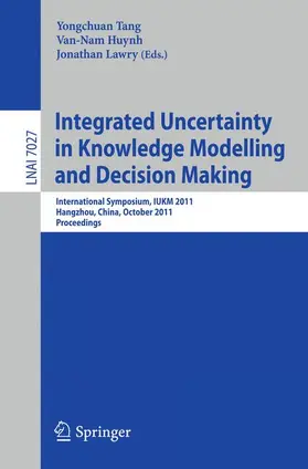 Tang / Huynh / Lawry |  Integrated Uncertainty in Knowledge Modelling and Decision Making | Buch |  Sack Fachmedien