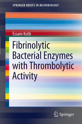 Kotb |  Fibrinolytic Bacterial Enzymes with Thrombolytic Activity | Buch |  Sack Fachmedien