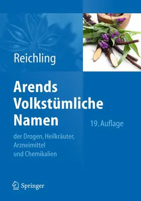 Reichling |  Arends Volkstümliche Namen der Drogen, Heilkräuter, Arzneimittel und Chemikalien | Buch |  Sack Fachmedien