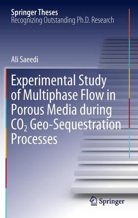 Saeedi |  Experimental Study of Multiphase Flow in Porous Media during CO2 Geo-Sequestration Processes | Buch |  Sack Fachmedien