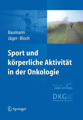 Baumann / Jäger / Bloch |  Sport und körperliche Aktivität in der Onkologie | Buch |  Sack Fachmedien