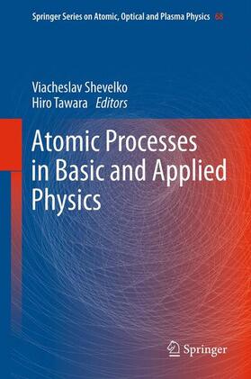 Tawara / Shevelko |  Atomic Processes in Basic and Applied Physics | Buch |  Sack Fachmedien