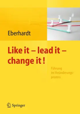 Eberhardt |  Like it, lead it, change it | Buch |  Sack Fachmedien