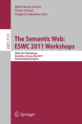 Garcia-Castro / Fensel / Antoniou |  The Semantic Web: ESWC 2011 Workshops | Buch |  Sack Fachmedien