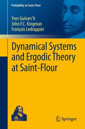 Guivarc'h / Ledrappier / Kingman |  Dynamical Systems and Ergodic Theory at Saint-Flour | Buch |  Sack Fachmedien