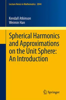 Atkinson / Han |  Spherical Harmonics and Approximations on the Unit Sphere: An Introduction | eBook | Sack Fachmedien