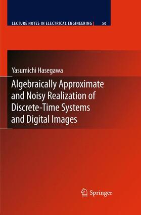 Hasegawa |  Algebraically Approximate and Noisy Realization of Discrete-Time Systems and Digital Images | Buch |  Sack Fachmedien