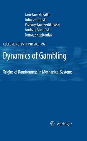 Strzalko / Grabski / Kapitaniak | Dynamics of Gambling: Origins of Randomness in Mechanical Systems | Buch | 978-3-642-26194-7 | sack.de