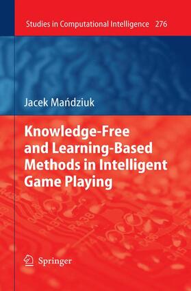 Mandziuk |  Knowledge-Free and Learning-Based Methods in Intelligent Game Playing | Buch |  Sack Fachmedien