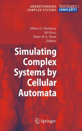 Hoekstra / Sloot / Kroc |  Simulating Complex Systems by Cellular Automata | Buch |  Sack Fachmedien