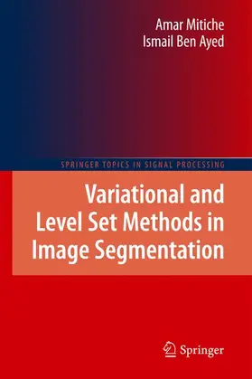 Ben Ayed / Mitiche |  Variational and Level Set Methods in Image Segmentation | Buch |  Sack Fachmedien