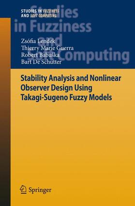 Lendek / De Schutter / Guerra |  Stability Analysis and Nonlinear Observer Design using Takagi-Sugeno Fuzzy Models | Buch |  Sack Fachmedien
