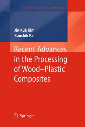 Pal / Kim |  Recent Advances in the Processing of Wood-Plastic Composites | Buch |  Sack Fachmedien