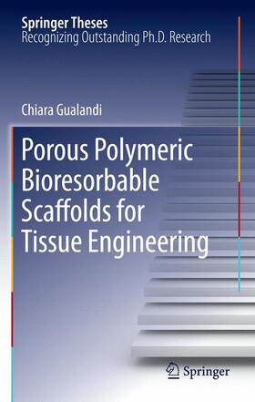 Gualandi |  Porous Polymeric Bioresorbable Scaffolds for Tissue Engineering | Buch |  Sack Fachmedien