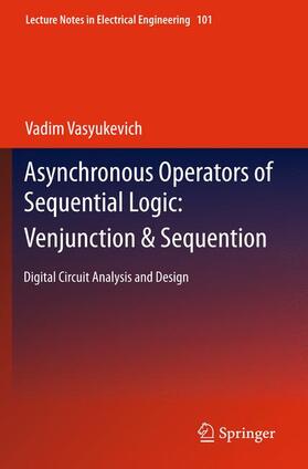 Vasyukevich |  Asynchronous Operators of Sequential Logic: Venjunction & Sequention | Buch |  Sack Fachmedien