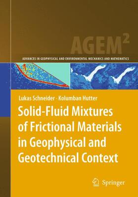 Hutter / Schneider |  Solid-Fluid Mixtures of Frictional Materials in Geophysical and Geotechnical Context | Buch |  Sack Fachmedien
