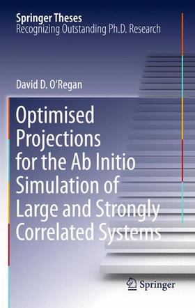 O'Regan |  Optimised Projections for the Ab Initio Simulation of Large and Strongly Correlated Systems | Buch |  Sack Fachmedien