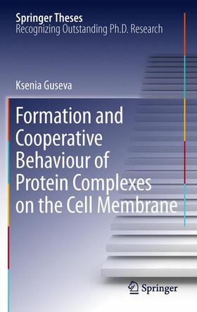 Guseva |  Formation and Cooperative Behaviour of Protein Complexes on the Cell Membrane | Buch |  Sack Fachmedien