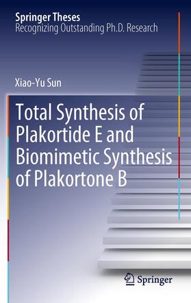 Sun |  Total Synthesis of Plakortide E and Biomimetic Synthesis of Plakortone B | Buch |  Sack Fachmedien