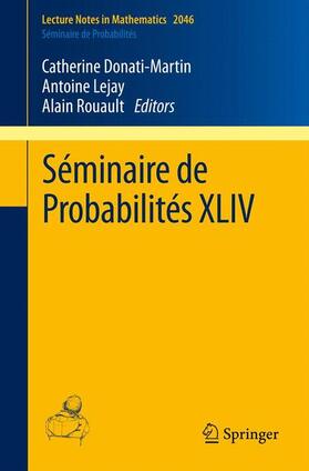 Donati-Martin / Rouault / Lejay |  Séminaire de Probabilités XLIV | Buch |  Sack Fachmedien