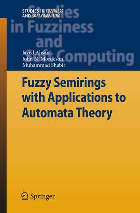 Ahsan / Shabir / Mordeson |  Fuzzy Semirings with Applications to Automata Theory | Buch |  Sack Fachmedien