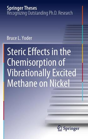 Yoder |  Steric Effects in the Chemisorption of Vibrationally Excited Methane on Nickel | Buch |  Sack Fachmedien