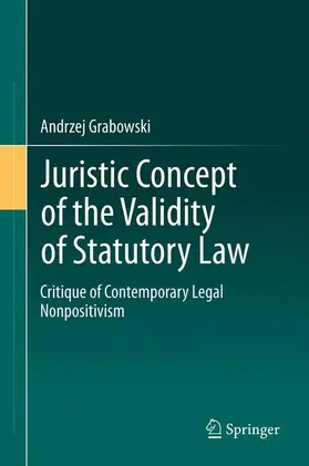 Grabowski |  Juristic Concept of the Validity of Statutory Law | Buch |  Sack Fachmedien