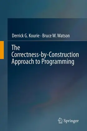 Watson / Kourie |  The Correctness-by-Construction Approach to Programming | Buch |  Sack Fachmedien