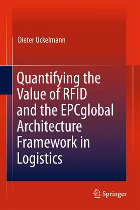 Uckelmann |  Quantifying the Value of RFID and the EPCglobal Architecture Framework in Logistics | Buch |  Sack Fachmedien