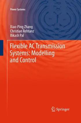 Zhang / Rehtanz / Pal |  Flexible AC Transmission Systems: Modelling and Control | eBook | Sack Fachmedien