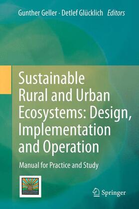 Glücklich / Geller |  Sustainable Rural and Urban Ecosystems: Design, Implementation and Operation | Buch |  Sack Fachmedien