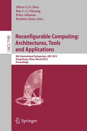 Choy / Sano / Cheung |  Reconfigurable Computing: Architectures, Tools and Applications | Buch |  Sack Fachmedien