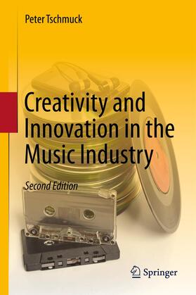 Tschmuck |  Creativity and Innovation in the Music Industry | Buch |  Sack Fachmedien