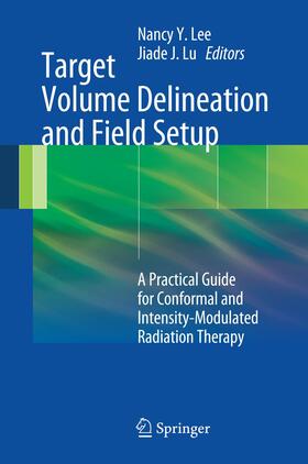 Lee / Lu |  Target Volume Delineation and Field Setup | Buch |  Sack Fachmedien