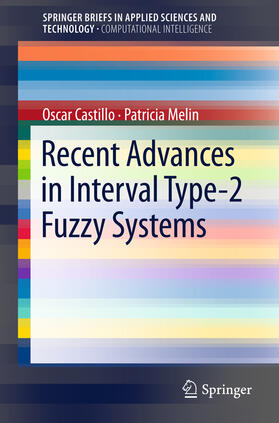 Castillo / Melin |  Recent Advances in Interval Type-2 Fuzzy Systems | eBook | Sack Fachmedien