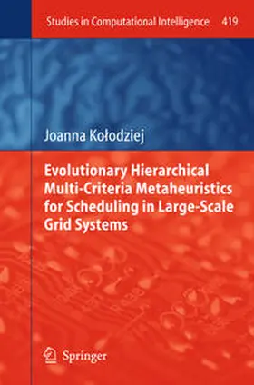 Kolodziej / Kolodziej |  Evolutionary Hierarchical Multi-Criteria Metaheuristics for Scheduling in Large-Scale Grid Systems | eBook | Sack Fachmedien