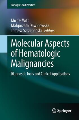 Witt / Szczepanski / Dawidowska |  Molecular Aspects of Hematologic Malignancies | Buch |  Sack Fachmedien