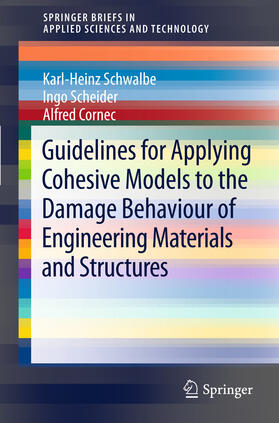 Schwalbe / Scheider / Cornec |  Guidelines for Applying Cohesive Models to the Damage Behaviour of Engineering Materials and Structures | eBook | Sack Fachmedien