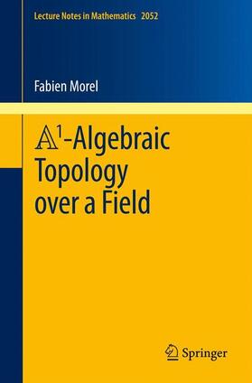 Morel |  A1-Algebraic Topology over a Field | Buch |  Sack Fachmedien