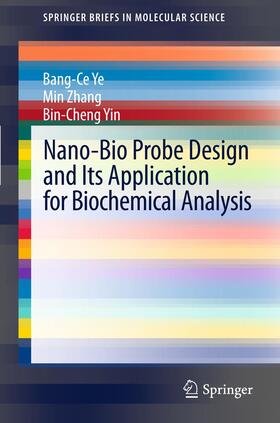 Ye / Yin / Zhang |  Nano-Bio Probe Design and Its Application for Biochemical Analysis | Buch |  Sack Fachmedien