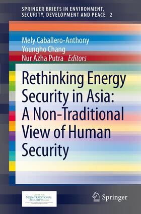 Caballero-Anthony / Putra / Chang |  Rethinking Energy Security in Asia: A Non-Traditional View of Human Security | Buch |  Sack Fachmedien