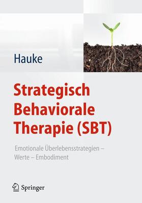 Hauke |  Strategisch Behaviorale Therapie (SBT) | Buch |  Sack Fachmedien