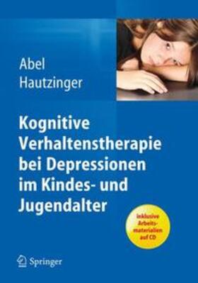 Abel / Hautzinger |  Kognitive Verhaltenstherapie bei Depressionen im Kindes- und Jugendalter | Buch |  Sack Fachmedien
