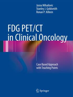 Mihailovic / Goldsmith / Killeen |  FDG PET/CT in Clinical Oncology | Buch |  Sack Fachmedien