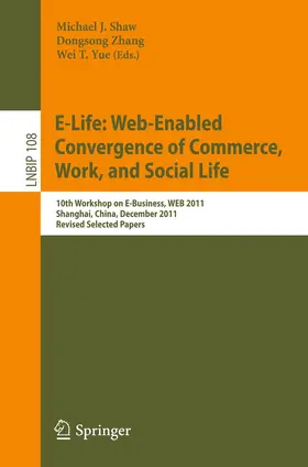 Shaw / Yue / Zhang |  E-Life: Web-Enabled Convergence of Commerce, Work, and Social Life | Buch |  Sack Fachmedien