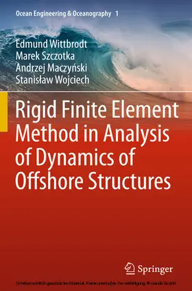 Wittbrodt / Szczotka / Maczynski |  Rigid Finite Element Method in Analysis of Dynamics of Offshore Structures | eBook | Sack Fachmedien