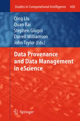 Liu / Bai / Giugni |  Data Provenance and Data Management in eScience | eBook | Sack Fachmedien